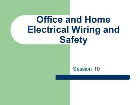 Office and Home Electrical Wiring and Safety Session 10.