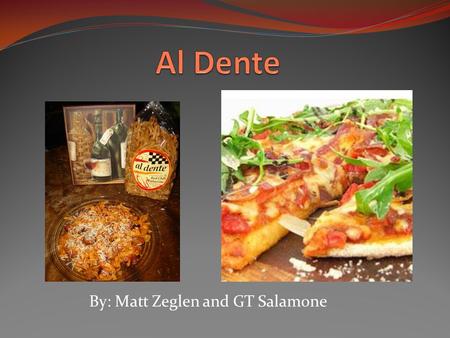 By: Matt Zeglen and GT Salamone. Our Product Delicious Pizza Assorted Italian foods all served al dente. Our food needs to be transported frozen so it.
