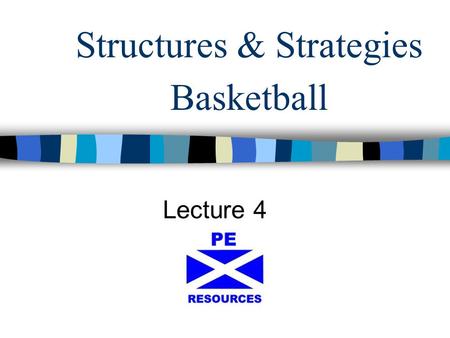 Structures & Strategies Basketball Lecture 4. GATHERING DATA GENERAL DATA - observation schedule + - video analysis.