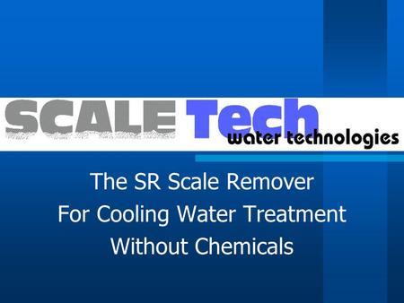 The SR Scale Remover For Cooling Water Treatment Without Chemicals.