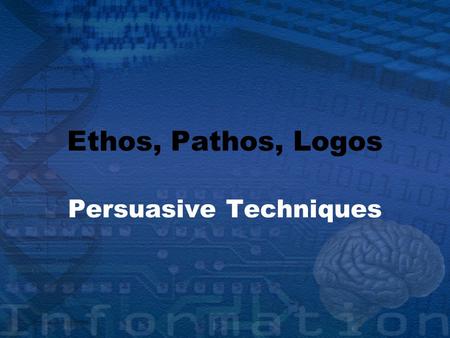 Ethos, Pathos, Logos Persuasive Techniques. Types of Persuasion Ethos – Moral Character Pathos – Emotion Logos – Logic/Reason.