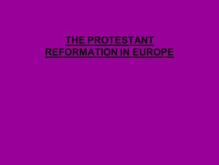 THE PROTESTANT REFORMATION IN EUROPE. CONFLICT Why is Martin Luther nailing his 95 Thesis here?
