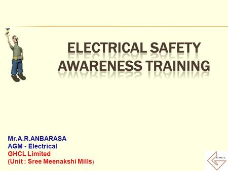 Mr.A.R.ANBARASA AGM - Electrical GHCL Limited (Unit : Sree Meenakshi Mills )