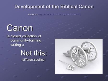 Development of the Biblical Canon adapted from   Canon.