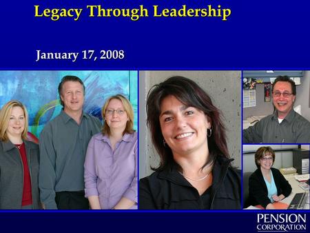 January 17, 2008 Legacy Through Leadership. 2 Leadership People are a valuable resourcePeople are a valuable resource Disengaged workers cost Canadian.