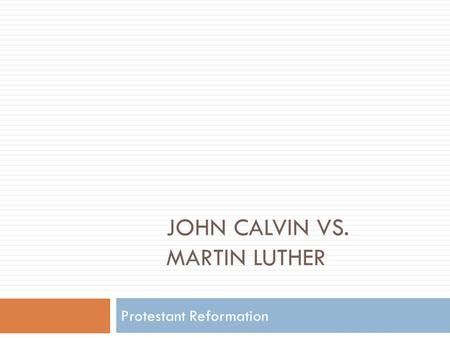 John Calvin vs. Martin Luther