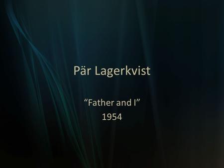 Pär Lagerkvist “Father and I” 1954.