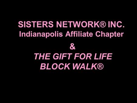Indianapolis Affiliate Chapter THE GIFT FOR LIFE BLOCK WALK®