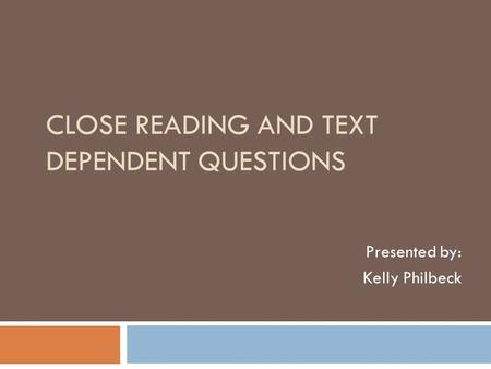 Close Reading and Text Dependent Questions