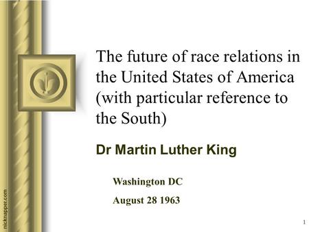 Nicknapper.com 1 The future of race relations in the United States of America (with particular reference to the South) Dr Martin Luther King Washington.
