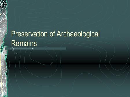 Preservation of Archaeological Remains