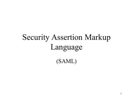1 Security Assertion Markup Language (SAML). 2 SAML Goals Create trusted security statements –Example: Bill’s address is and he was authenticated.