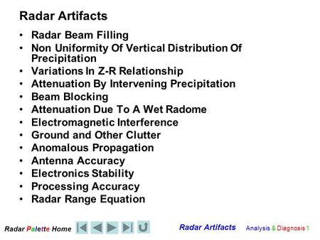 Radar Palet e Home Radar Artifacts Analysis & Diagnosis 1 Radar Artifacts Radar Beam Filling Non Uniformity Of Vertical Distribution Of Precipitation.