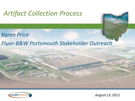 Karen Price Fluor-B&W Portsmouth Stakeholder Outreach August 13, 2011 Artifact Collection Process.