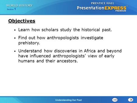 Objectives Learn how scholars study the historical past.