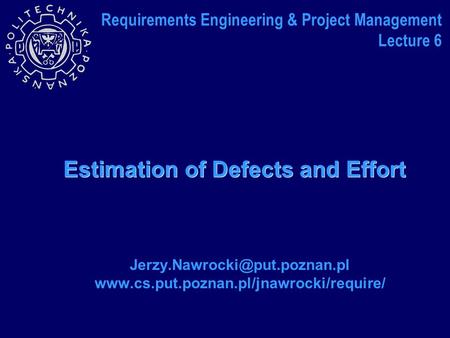 Estimation of Defects and Effort  Requirements Engineering & Project Management Lecture.