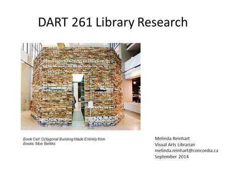 DART 261 Library Research Melinda Reinhart Visual Arts Librarian September 2014 Book Cell: Octagonal Building Made Entirely.