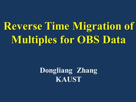 Reverse Time Migration of Multiples for OBS Data Dongliang Zhang KAUST.
