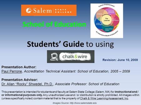 Students’ Guide to using School of Education Revision: June 10, 2009 Presentation Author: Paul Perrone, Accreditation Technical Assistant: School of Education,