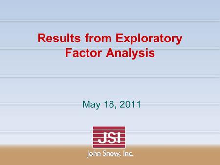 Results from Exploratory Factor Analysis May 18, 2011.