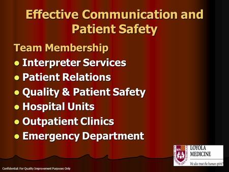 Effective Communication and Patient Safety Team Membership Interpreter Services Interpreter Services Patient Relations Patient Relations Quality & Patient.