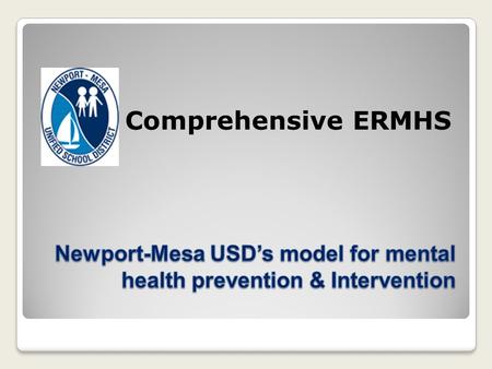 Comprehensive ERMHS. Psychological Support Services Universal Intervention Early Intervention Intensive Interventions and Support.