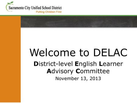 Welcome to DELAC District-level English Learner Advisory Committee November 13, 2013.