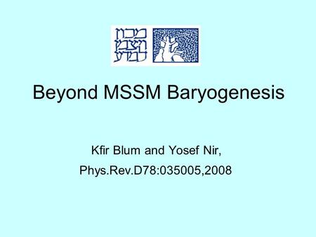 Beyond MSSM Baryogenesis Kfir Blum and Yosef Nir, Phys.Rev.D78:035005,2008.