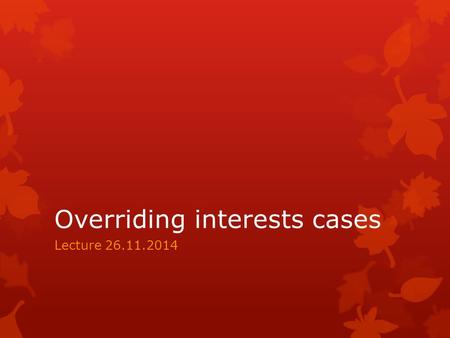 Overriding interests cases