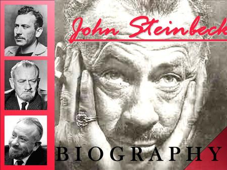 John Steinbeck B I O G R A P H Y. John Steinbeck was one of the best- known and most widely read American writers of the 20th century.