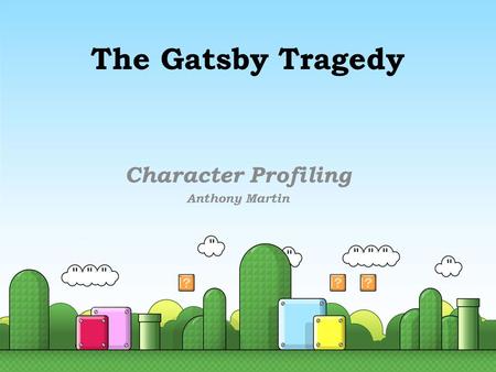 The Gatsby Tragedy Character Profiling Anthony Martin.