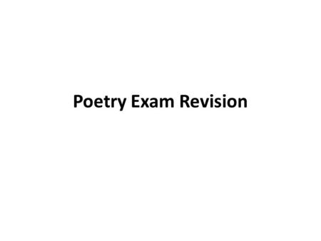 Poetry Exam Revision.