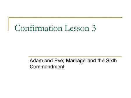 Adam and Eve; Marriage and the Sixth Commandment