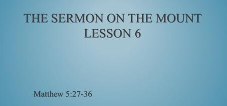The Sermon on the Mount Lesson 6