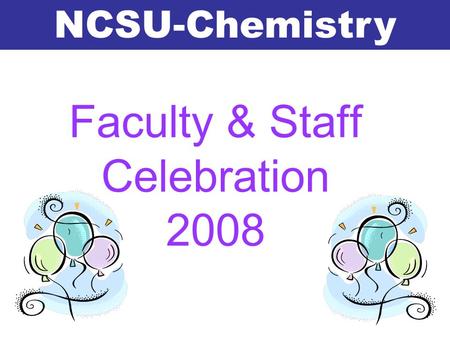 Faculty & Staff Celebration 2008 NCSU-Chemistry. Shahrzad and Morteza Khaledi, our hosts for the evening!