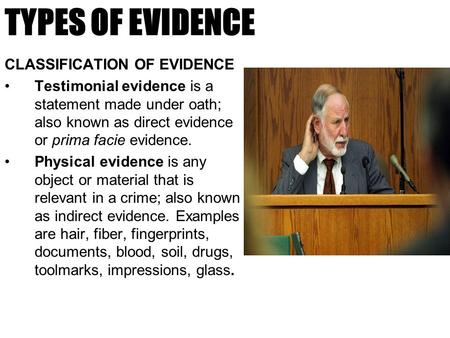 TYPES OF EVIDENCE CLASSIFICATION OF EVIDENCE