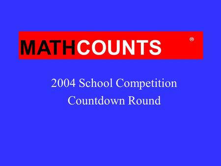 MATHCOUNTS  2004 School Competition Countdown Round.