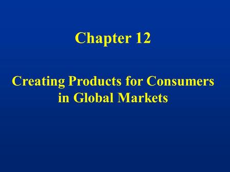 Creating Products for Consumers
