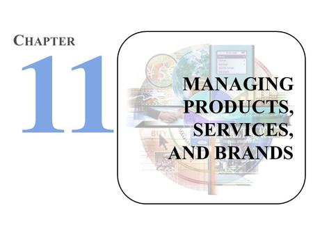 MANAGING PRODUCTS, SERVICES, AND BRANDS C HAPTER.