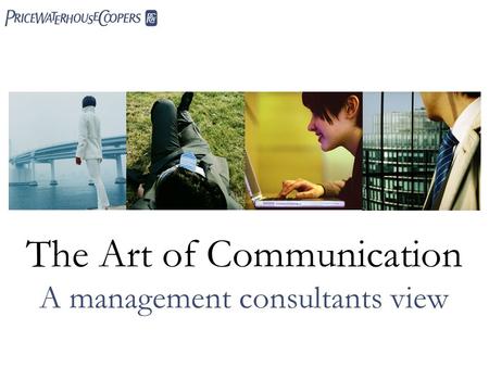 The Art of Communication A management consultants view 