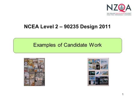 1 NCEA Level 2 – 90235 Design 2011 Examples of Candidate Work.