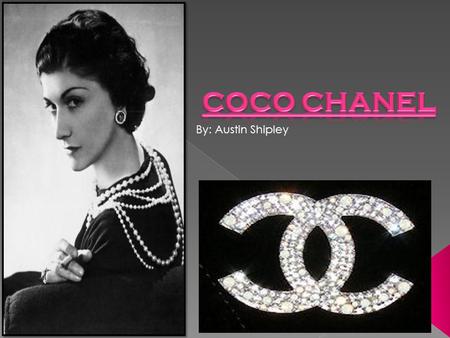 By: Austin Shipley. Name: Gabrielle Chanel Date of birth and death: Born on August 19, 1883 Died on January 10, 1971.