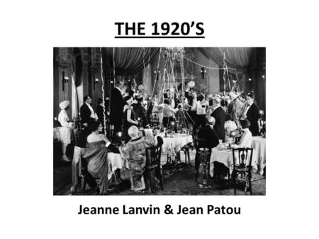 THE 1920’S Jeanne Lanvin & Jean Patou. Fashion of the 1920’S.
