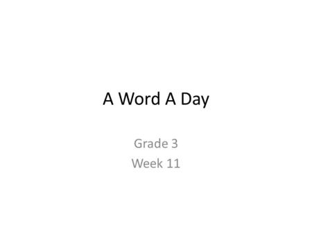 A Word A Day Grade 3 Week 11. DAY 1 fragrance Say the Word fragrance.