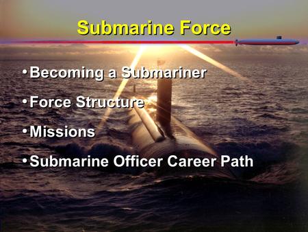 Becoming a Submariner Force Structure Missions Submarine Officer Career Path Becoming a Submariner Force Structure Missions Submarine Officer Career Path.