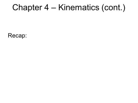 Chapter 4 – Kinematics (cont.) Recap:. Dropping a Package You drop a package from a plane flying at constant speed in a straight line. Without air resistance,