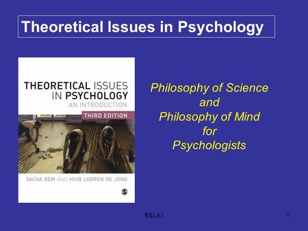 B&LdJ1 Theoretical Issues in Psychology Philosophy of Science and Philosophy of Mind for Psychologists.
