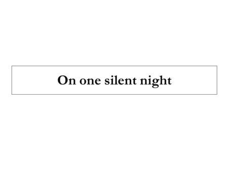 On one silent night. from a gust of wind came an earthquake.