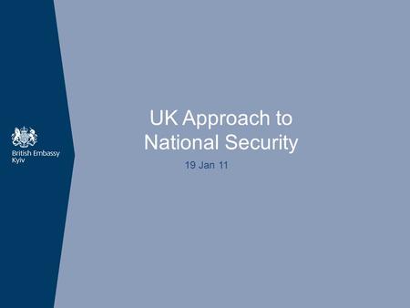 UK Approach to National Security 19 Jan 11. > Our approach > National Security Strategy > Strategic Defence and Security Review - SDSR Content.
