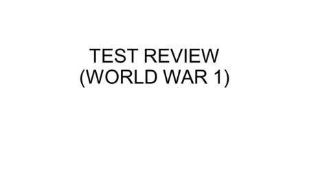 TEST REVIEW (WORLD WAR 1). Zimmerman Telegram (note) = they tried to send it to Mexico (but it was intercepted……yanked in time)…….